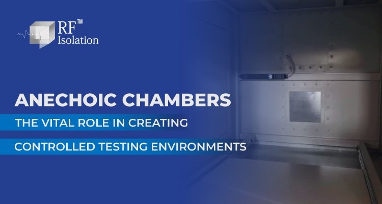 Anechoic Chambers: The Vital Role in Creating Controlled Testing Environments