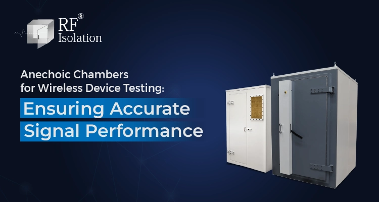 Anechoic Chambers for Wireless Device Testing Ensuring Accurate Signal Performance